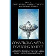 Converging Media, Diverging Politics A Political Economy of News Media in the United States and Canada