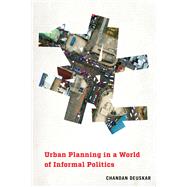 Urban Planning in a World of Informal Politics