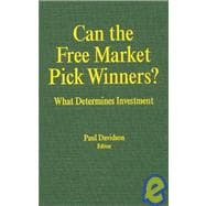 Can the Free Market Pick Winners?: What Determines Investment: What Determines Investment