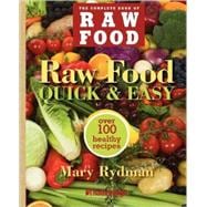 Raw Food Quick & Easy Over 100 Healthy Recipes Including Smoothies, Seasonal Salads, Dressings, Pates, Soups, Hearty Creations, Snacks, and Desserts