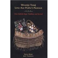 Whadoo tehmi / Long-ago people's packsack