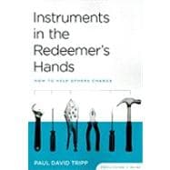 Instruments in the Redeemer's Hands : How to Help Others Change (Facilitators Guide)