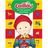 Caillou, My First Spanish Word Book