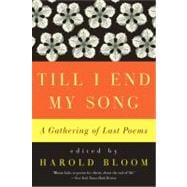 Till I End My Song: A Gathering of Last Poems