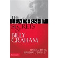 The Leadership Secrets of Billy Graham