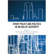 Sport Policy and Politics in an Era of Austerity