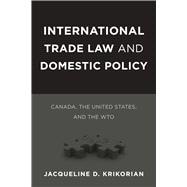 International Trade Law and Domestic Policy