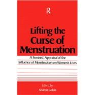 Lifting the Curse of Menstruation: A Feminist Appraisal of the Influence of Menstruation on Women's Lives