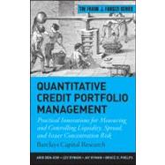 Quantitative Credit Portfolio Management : Practical Innovations for Measuring and Controlling Liquidity, Spread, and Issuer Concentration Risk