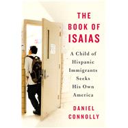The Book of Isaias A Child of Hispanic Immigrants Seeks His Own America