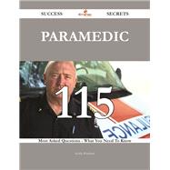 Paramedic: 115 Most Asked Questions on Paramedic - What You Need to Know