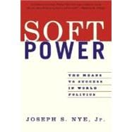 Soft Power The Means To Success In World Politics