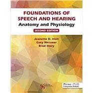 Foundations of Speech and Hearing: Anatomy and Physiology, Second Edition