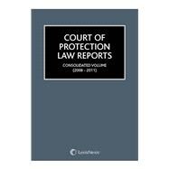 Court of Protection Law Reports Consolidated Volume (2008-2011)
