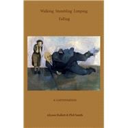 Walking Stumbling Limping Falling A conversation