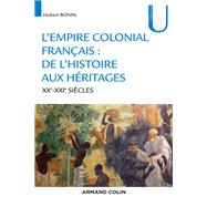 L'empire colonial français : de l'histoire aux héritages - XXe-XXIe siècles