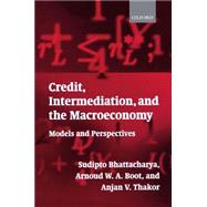 Credit, Intermediation, and the Macroeconomy Models and Perspectives