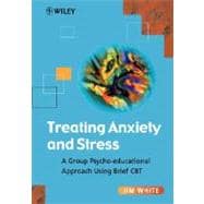 Treating Anxiety and Stress A Group Psycho-Educational Approach Using Brief CBT