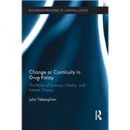 Change or Continuity in Drug Policy: The Roles of Science, Media, and Interest Groups