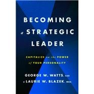 Becoming a Strategic Leader Capitalize on the Power of Your Personality