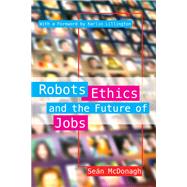 Robots, Ethics and the Future of Jobs