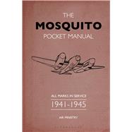 The Mosquito Pocket Manual All marks in service 1939–45