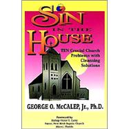 Sin in the House : Ten Crucial Church Problems with Cleansing Solutions