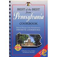 Best of the Best from Pennsylvania Cookbook : Selected Recipes from Pennsylvania's Favorite Cookbooks