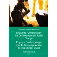Engaging Anthropology for Development and Social Change. Engager l'anthropologie pour le developpement et le changement social Volume 34-36