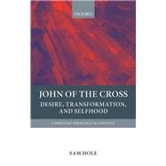 John of the Cross Desire, Transformation, and Selfhood