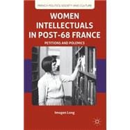 Women Intellectuals in Post-68 France Petitions and Polemics