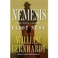Nemesis: The Final Case of Eliot Ness a Novel