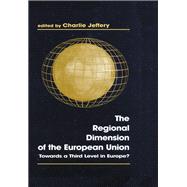 The Regional Dimension of the European Union: Towards a Third Level in Europe?