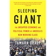 Sleeping Giant The Untapped Economic and Political Power of America's New Working Class