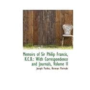 Memoirs of Sir Philip Francis, K C B : With Correspondence and Journals, Volume II