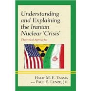 Understanding and Explaining the Iranian Nuclear 'Crisis' Theoretical Approaches