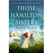 Those Hamilton Sisters  An unputdownable, moving story of family and secrets