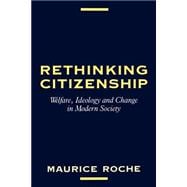 Rethinking Citizenship Welfare, Ideology and Change in Modern Society