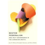 Nested Federalism and Inuit Governance in the Canadian Arctic