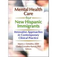 Mental Health Care for New Hispanic Immigrants: Innovative Approaches in Contemporary Clinical Practice