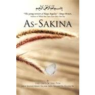 As-sakina: Calmness, Tranquility and Reassurance Inspired by the Qu'ran and the Sunnah With Words from the Heart, That Keep It Real