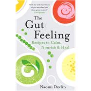 The Gut Feeling Recipes to Calm, Nourish & Heal