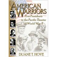 American Warriors: Five Presidents in the Pacific Theatre of World War II