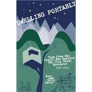 Dwelling Portably Tips from the People Who Sparked the Tiny House Movement, 1980-2012