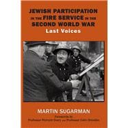 Jewish Participation in the Fire Service in the Second World War Last Voices