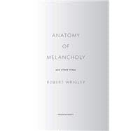 Anatomy of Melancholy and Other Poems