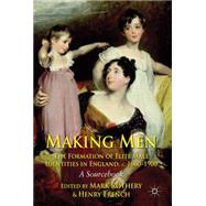 Making Men: The Formation of Elite Male Identities in England, c.1660-1900 A Sourcebook