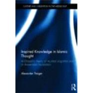 Inspired Knowledge in Islamic Thought: Al-Ghazali's Theory of Mystical Cognition and Its Avicennian Foundation