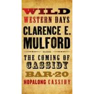 Wild Western Days : The Coming of Cassidy, Bar-20, Hopalong Cassidy