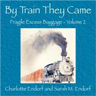 By Train They Came : Fragile Excess Baggage - Volume 2